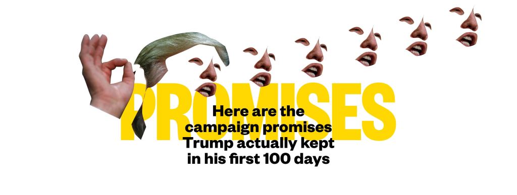 Here are the campaign promises Trump actually kept in his first 100 days