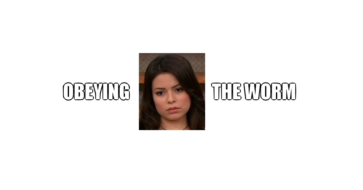 A meme depicting Miranda Cosgrove obeying the worm