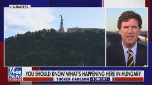 Tucker Carlson Is Moving His Whole Damn Show to Hungary